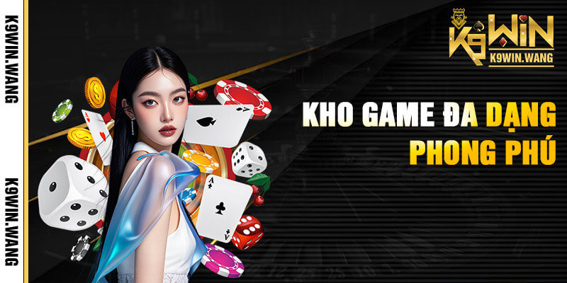 Danh sách các siêu phẩm không thể bỏ lỡ tại K9win