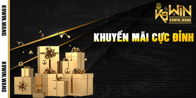 Khám phá những sự kiện khuyến mãi độc nhất vô nhị tại K9win