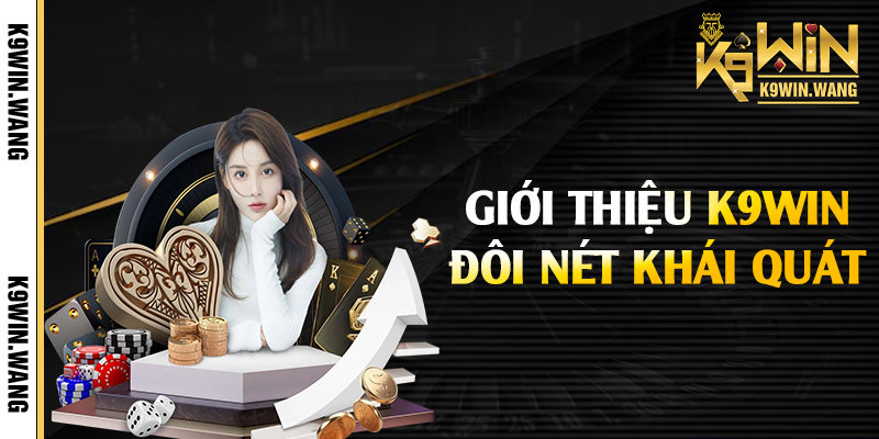 Giới thiệu K9win đôi nét khái quát