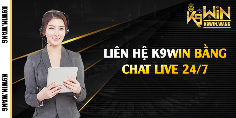 Liên hệ K9win bằng chat live 24/7