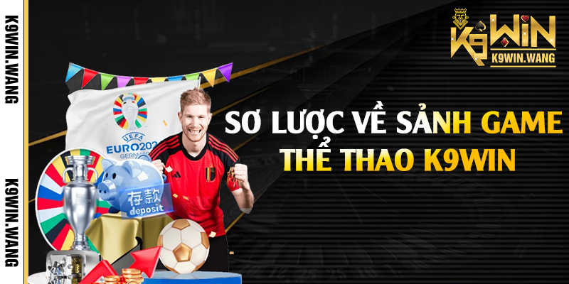 Sơ lược về sảnh game thể thao K9win